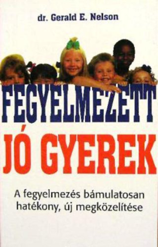 Gerald E. Dr. Nelson: Fegyelmezett, jó gyerek