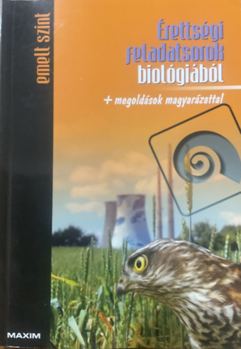 : Érettségi feladatsorok biológiából - emelt szint MX-244