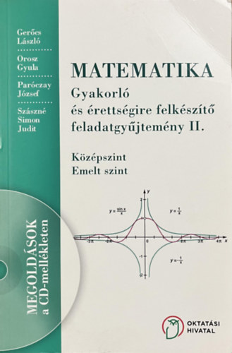 Orosz; Paróczay; Szászné Simon; Dr. Gerőcs László: Matematika gyakorló és érettségire felkészítő feladatgyűjtemény II.