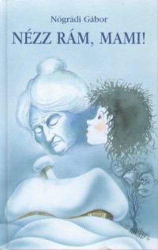 Nógrádi Gábor: Nézz rám, mami!