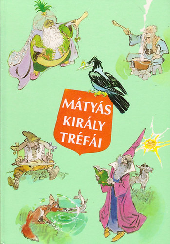 Szép Ernő: Mátyás király tréfái (Zórád Ernő rajzaival)