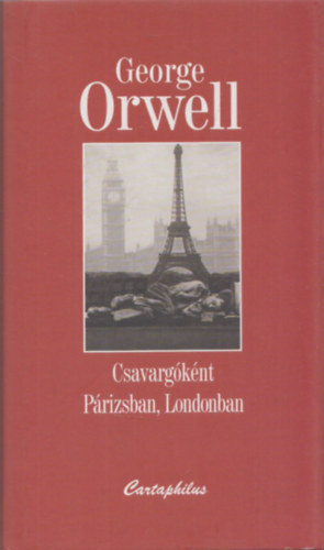 George Orwell: Csavargóként Párizsban, Londonban