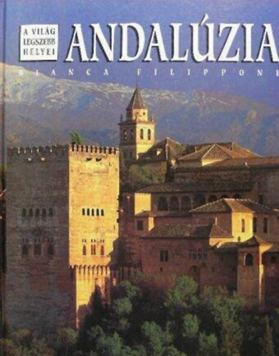 Bianca Filippone: Andalúzia (A világ legszebb helyei)