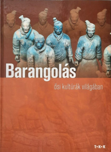 : Barangolás ősi kultúrák világában