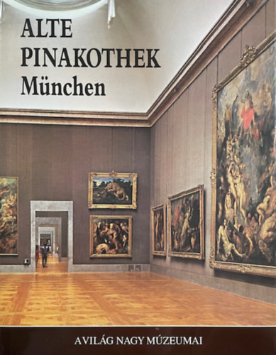 Edi Baccheschi: Alte Pinakothek München (a világ nagy múzeumai)