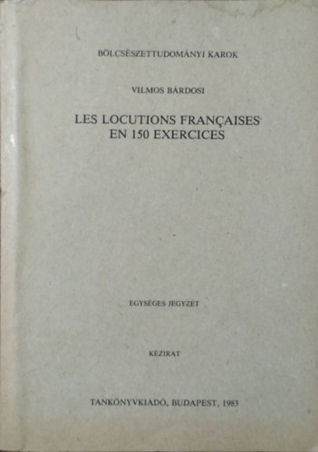 Bárdosi Vilmos: Les locutions françaises en 150 exercise
