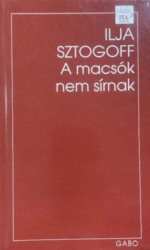 Ilja Sztogoff: A macsók nem sírnak
