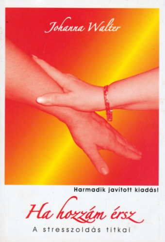 Johanna Walter: Ha hozzám érsz - A stresszoldás titkai