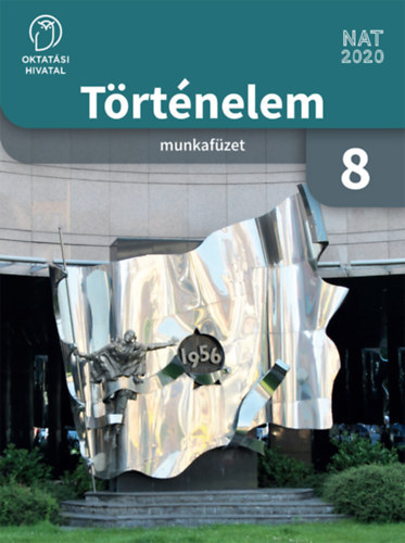 Kojanitz László: Történelem 8 munkafüzet (Oktatási Hivatal - NAT2020)(OH-TOR08MAB)
