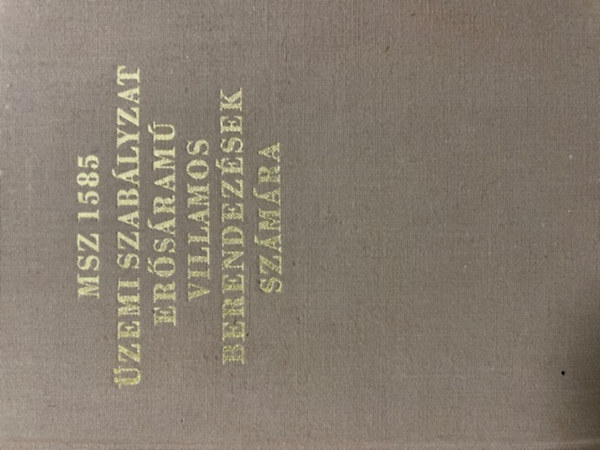 Győri János: MSz 1585-73 üzemi szabályzat erősáramú villamos berendezések számára