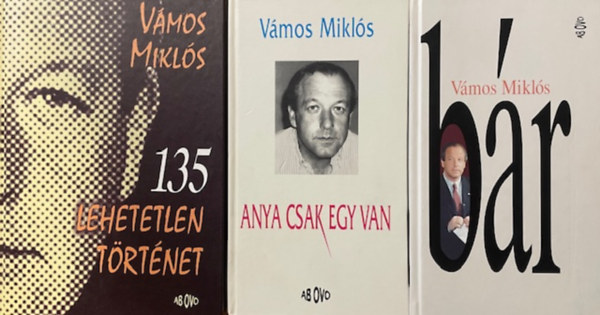 Vámos Miklós: Bár, Anya csak egy van, 135 lehetetlen történet (3 kötet)