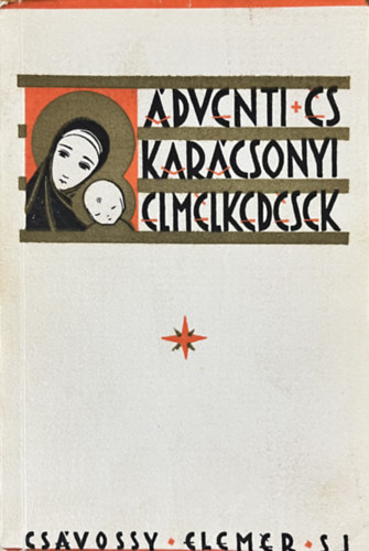 Csávossy Elemér: Ádventi és karácsonyi elmélkedések