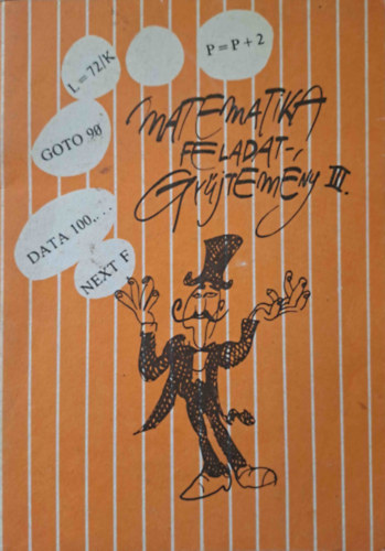 Borsányi Katalin - Hack Frigyes: Matematika feladatgyűjtemény III. - a középiskolák tanulói számára