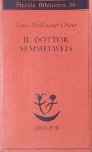Louis-Ferdinand Céline: Il dottor Semmelweis
