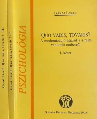 Garai László: Quo vadis, tovaris? I-II. A MODERNIZÁCIÓ ÚTJÁRÓL S A RAJTA VÁNDORLÓ EMBERRŐL - Sorozatcím:Pszichológia