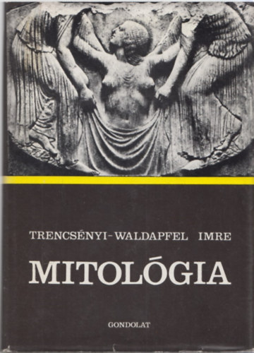 Trencsényi-Waldapfel Imre: Mitológia