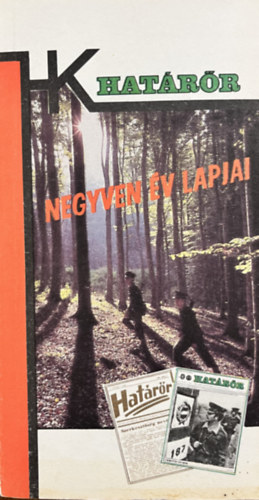 : Negyven év lapjai - Cikkek és riportok a Határőr 1946-1986 között megjelent számaiból - Határőrök kiskönyvtára