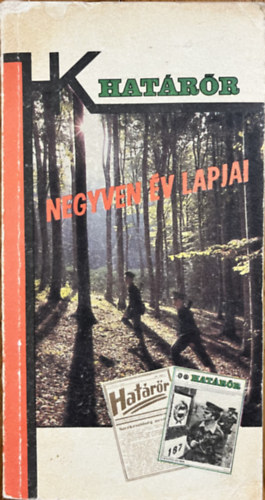 : Negyven év lapjai - Cikkek és riportok a Határőr 1946-1986 között megjelent számaiból - Határőrök kiskönyvtára