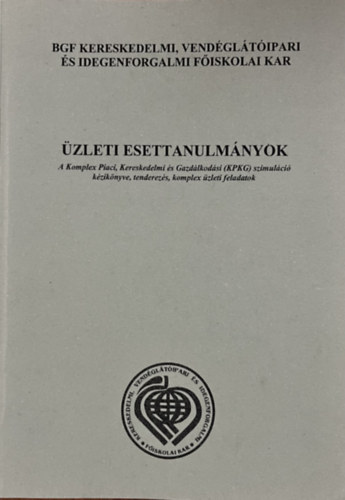 Miklós Gábor (szerk.), Sólyom Csaba: Üzleti Esettanulmányok - A Komplex Piaci, kereskedelmi és Gazdálkodási (KPKG) szimuláció kézikönyve, tenderezés, komplex üzleti feladatok