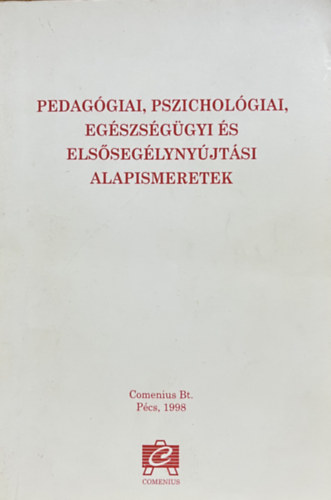 Kozma Béla (szerk.): Pedagógiai, pszichológiai, egészségügyi és elsősegélynyújtási alapismeretek (Középfokú pedagógiai szakképzés - dajkaképzés)