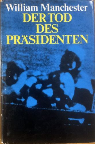 William Manchester: Der Tod des Präsidenten