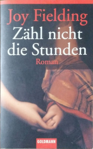 Joy Fielding: Zähl nicht die Stunden