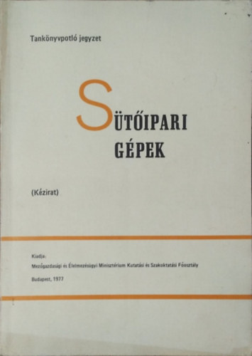 Görgényi Ildikó - Szűcs Miklós - Tasnádi Endre: Sütőipari gépek