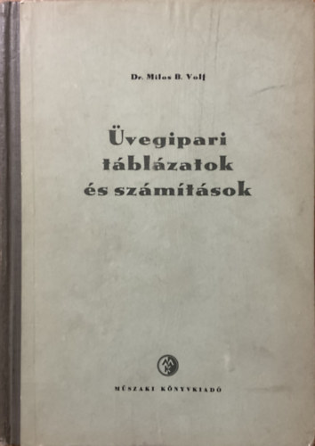 Dr. Milos B. Volf: Üvegipari táblázatok és számítások