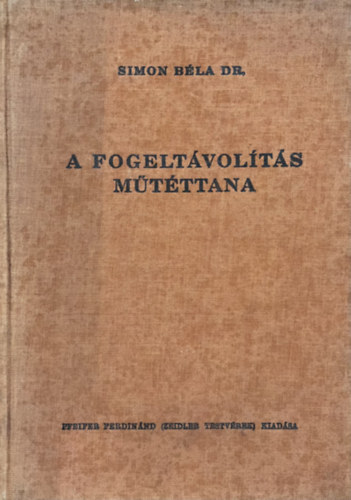 Dr. Simon Béla: A fogeltávolítás műtéttana