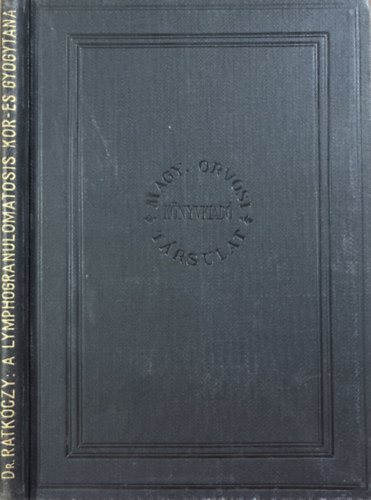 Ratkóczy Nándor dr.: A lymphogranulomatosis kór- és gyógytana