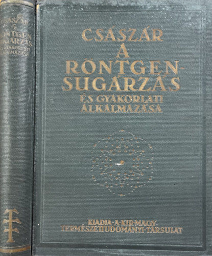 Dr. Császár Elemér: A röntgensugárzás és gyakorlati alkalmazása