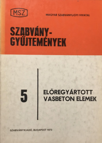 Král Andor (szerk.): szabványgyűjtemények 5: Előregyártott Beton- és Vasbeton Termékek