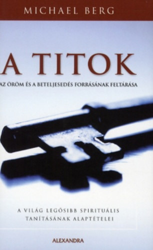 Michael Berg: A titok - Az öröm és a beteljesedés forrásának feltárása