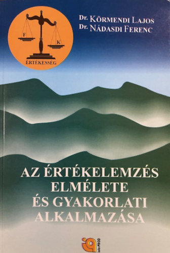 Nádasdi Ferenc; Dr. Körmendi Lajos: Az értékelemzés elmélete és gyakorlati alkalmazása