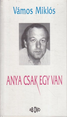 Vámos Miklós: Anya csak egy van