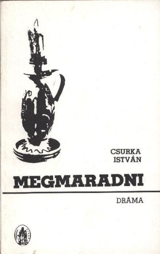 Csurka István: Megmaradni