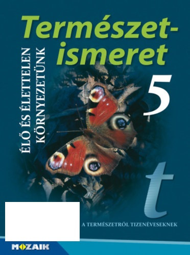 Etal.; Vízvári Albertné; Jámbor: Természetismeret 5. - Élő és élettelen környezetünk