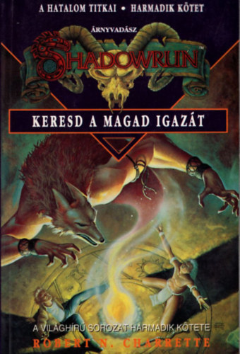 Robert N. Charrette: Shadowrun: Keresd a magad igazát (A hatalom titkai III.)