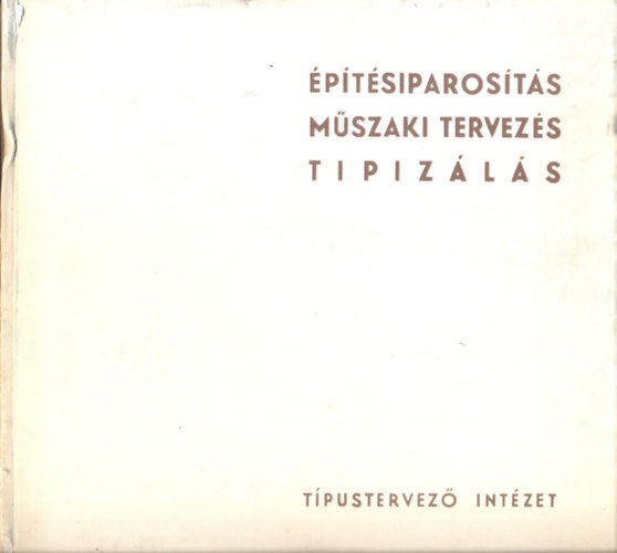 Katona József: Építésiparosítás, műszaki tervezés, tipizálás