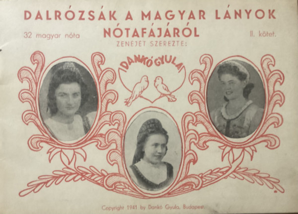 Dankó Gyula: Dalrózsák a magyar lányok nótafájáról II. kötet