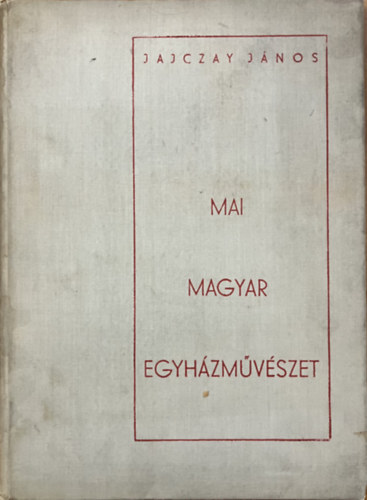 Jajczay János: Mai magyar egyházművészet