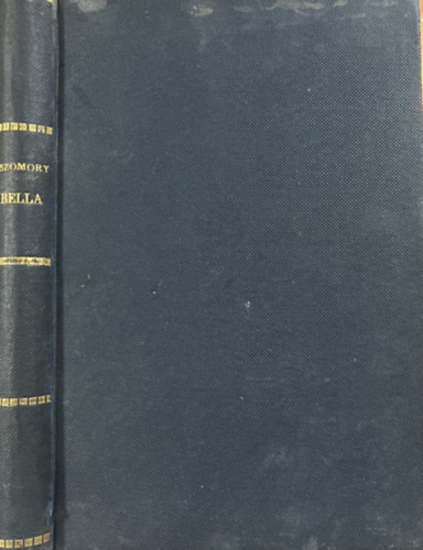 Szomory Dezső: Bella - színmű három felvonásban