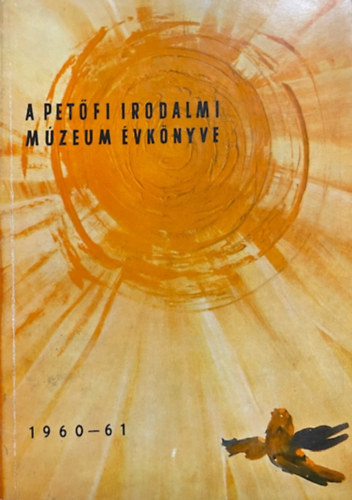 Baróti Dezső (szerk.): A Petőfi Irodalmi Múzeum évkönyve 1960-1961