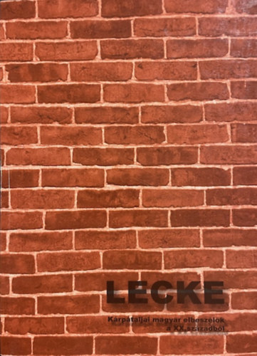 Gortvay Erzsébet: Lecke - Kárpátaljai magyar elbeszélők a XX. századból