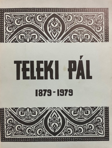 : Teleki Pál 1879-1979 - Teleki év 1979