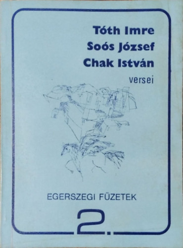 : Egerszegi füzetek 2. - Tóth Imre, Soós József, Chak István versei