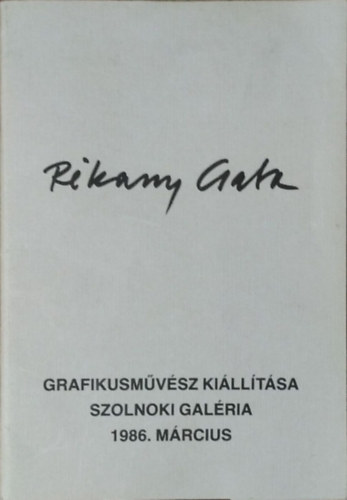 Rékassy Csaba - Menyhért László (szerk.): Rékassy Csaba Grafikusművész kiállítása - Szolnoki Galéria, 1986. március