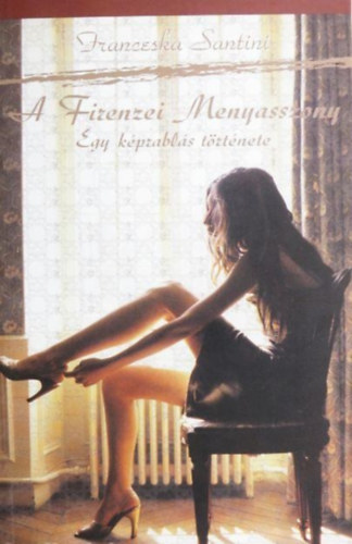 Franceska Santini: A firenzei menyasszony