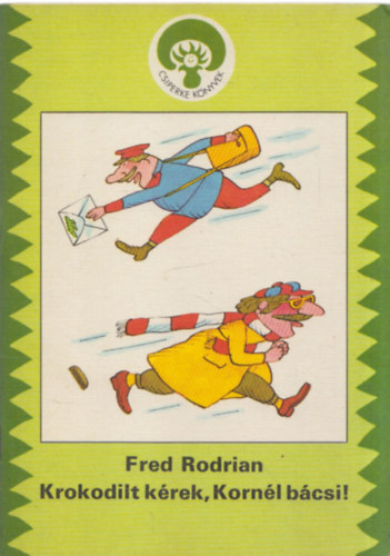 Fred Rodrian: Krokodilt kérek, Kornél bácsi!