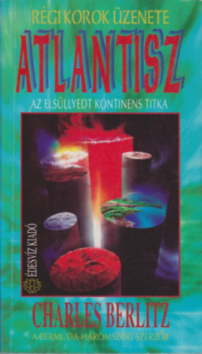 Berlitz, Charles: Atlantisz - Az elsüllyedt kontinens titka - Régi korok üzenete 1.